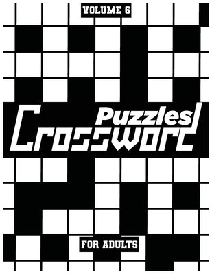 Crossword Puzzles For Adults, Volume 6: Medium To High-Level Puzzles That Entertain and Challenge - Paperback