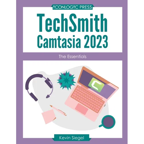 TechSmith Camtasia 2023: The Essentials - Paperback