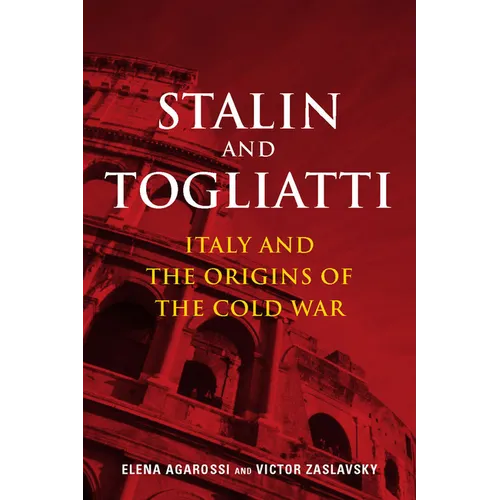 Stalin and Togliatti: Italy and the Origins of the Cold War - Hardcover