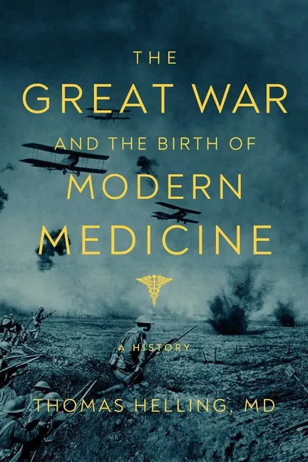 The Great War and the Birth of Modern Medicine - Hardcover