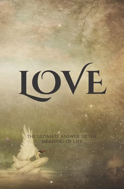 Love: The Ultimate Answer to the Meaning of Life - Paperback