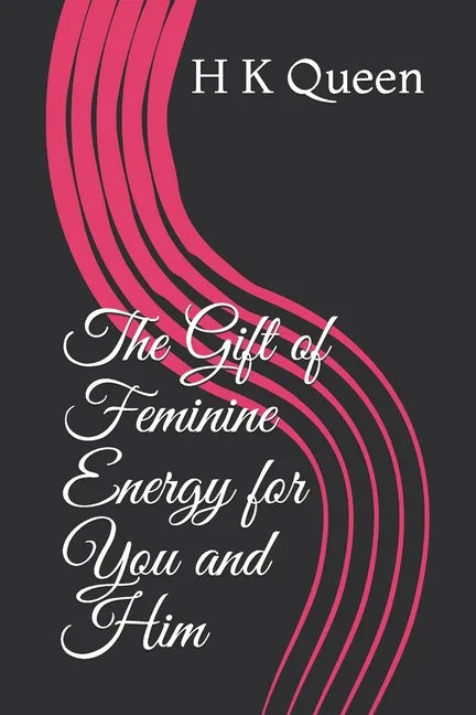 The Gift of Feminine Energy for You and Him - Paperback