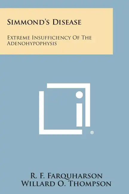 Simmond's Disease: Extreme Insufficiency of the Adenohypophysis - Paperback