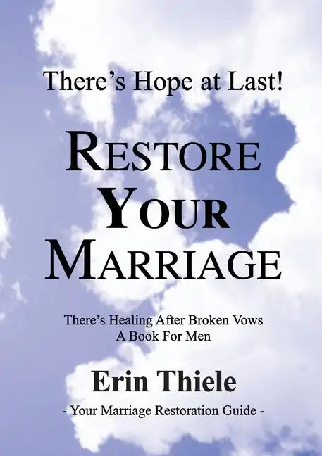How God Will Restore Your Marriage: There's Healing after Broken Vows: a Book for Men - Paperback