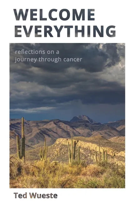 Welcome Everything: Reflections on a Journey through Cancer - Paperback