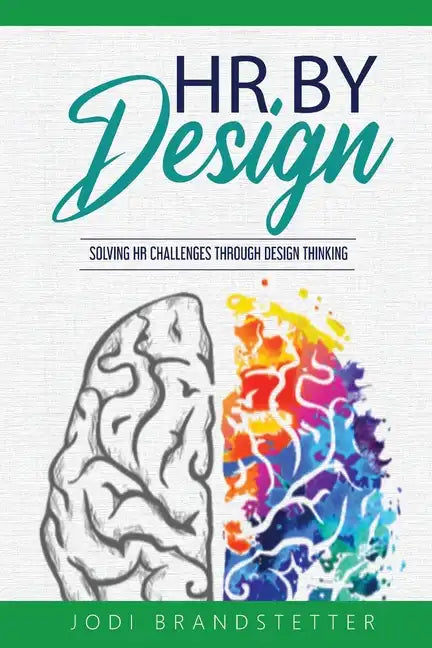 HR By Design: Solving HR Challenges Through Design Thinking - Paperback