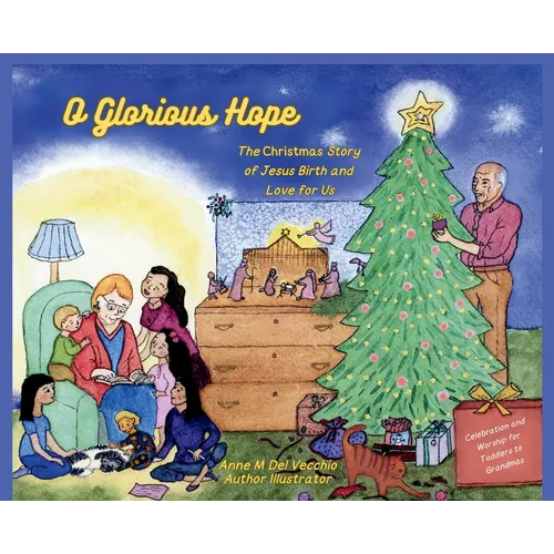 O Glorious Hope: The Christmas Story of Jesus Birth and Love for Us - Hardcover