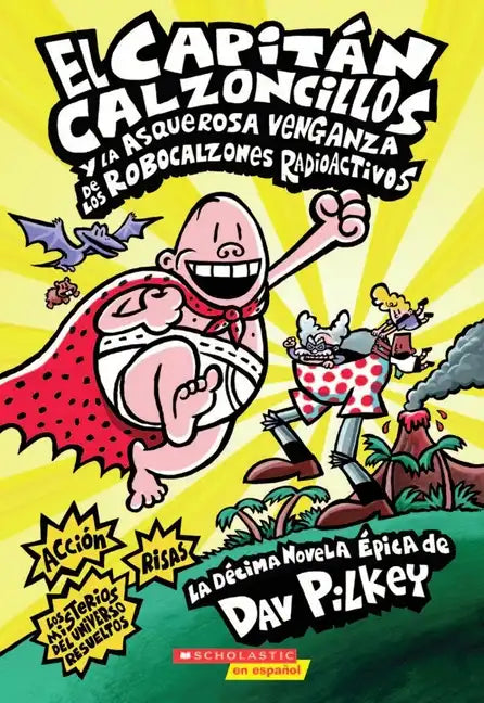 Capitán Calzoncillos Y La Asquerosa Venganza de Los Robocalzones Radioactivos (Captain Underpants #10): Volume 1 - Paperback
