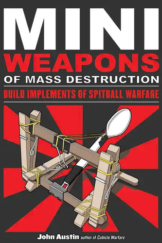 Mini Weapons of Mass Destruction: Build Implements of Spitball Warfare: Volume 1 - Paperback