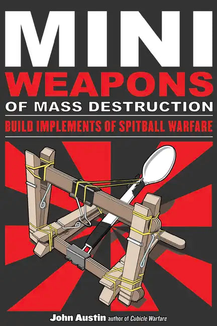 Mini Weapons of Mass Destruction: Build Implements of Spitball Warfare: Volume 1 - Paperback
