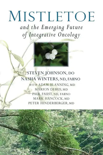 Mistletoe and the Emerging Future of Integrative Oncology - Paperback