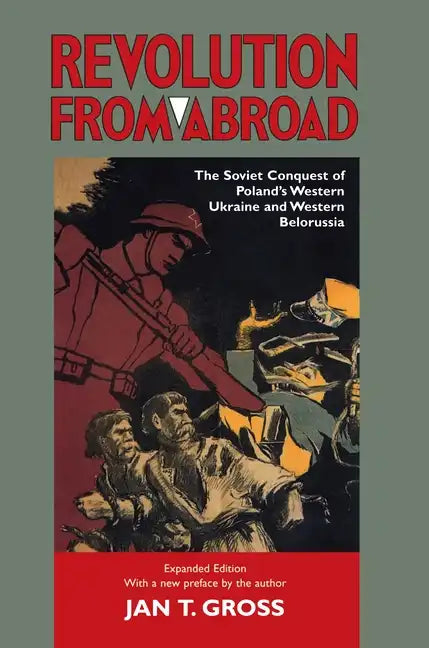 Revolution from Abroad: The Soviet Conquest of Poland's Western Ukraine and Western Belorussia - Expanded Edition - Paperback