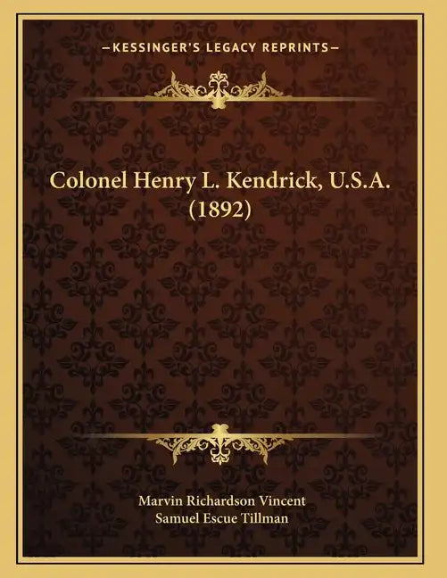Colonel Henry L. Kendrick, U.S.A. (1892) - Paperback