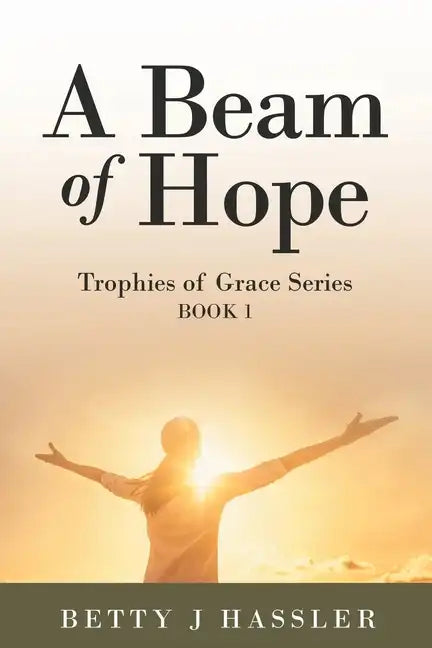 A Beam of Hope: Trophies of Grace Series Book 1 - Paperback