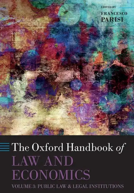 Oxford Handbook of Law and Economics: Volume 3: Public Law and Legal Institutions - Paperback
