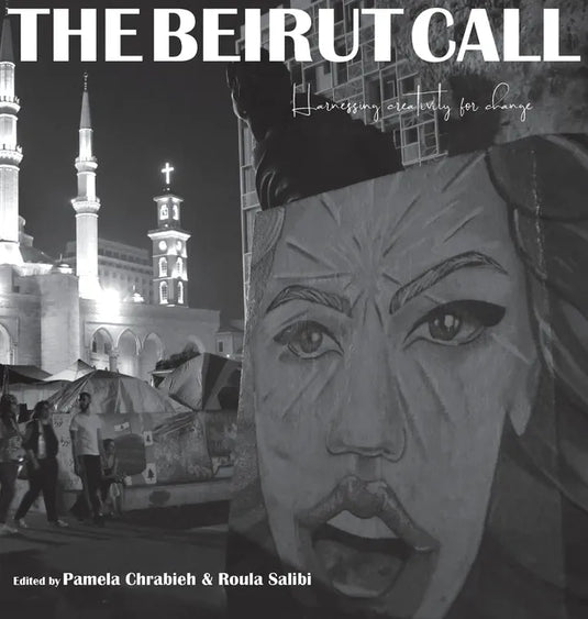 The Beirut Call: Harnessing Creativity for Change - Hardcover