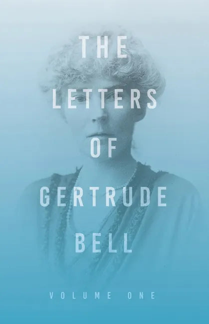 The Letters of Gertrude Bell - Volume One - Paperback