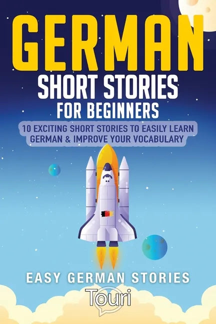 German Short Stories for Beginners: 10 Exciting Short Stories to Easily Learn German & Improve Your Vocabulary - Paperback