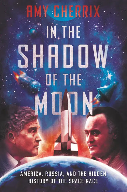 In the Shadow of the Moon: America, Russia, and the Hidden History of the Space Race - Hardcover