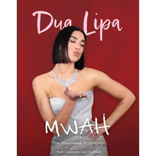 Mwah - Dua Lipa: The Illustrated Biography - Hardcover