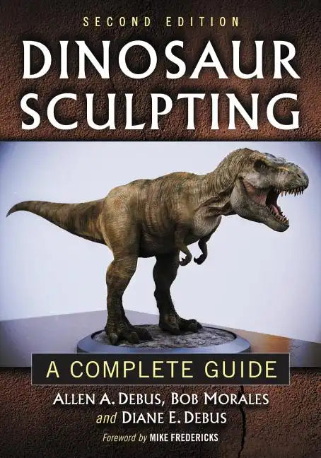Dinosaur Sculpting: A Complete Guide - Paperback