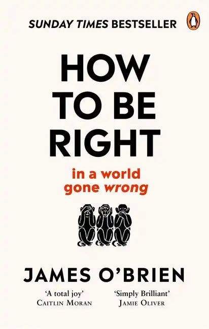 How to Be Right: . . . in a World Gone Wrong - Paperback