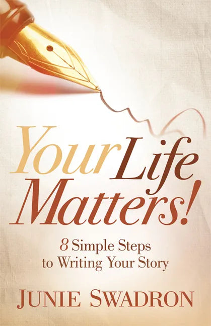 Your Life Matters: 8 Simple Steps to Writing Your Story - Paperback