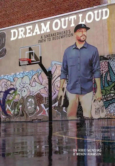 Dream Out Loud: The Sneakerheads Path to Redemption - Hardcover