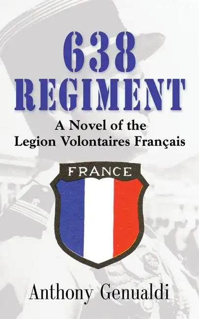 638 Regiment: A Novel of the Legion Volontaires Francais - Paperback