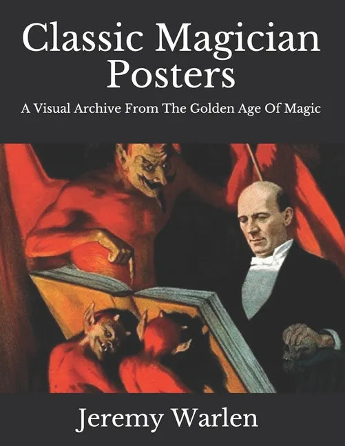 Classic Magician Posters: A Visual Archive from The Golden Age of Magic - Paperback
