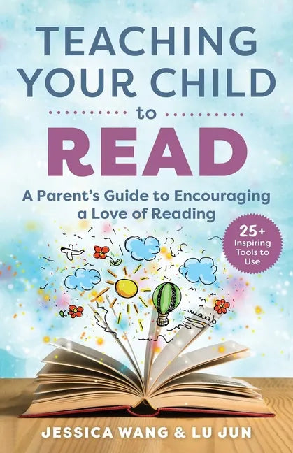 Teaching Your Child to Read: A Parent's Guide to Encouraging a Love of Reading - Paperback