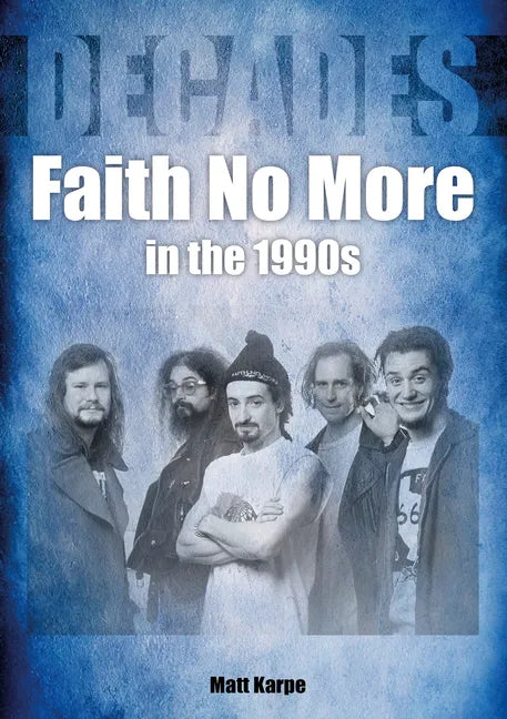 Faith No More in the 1990s: Decades - Paperback