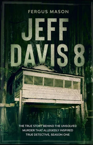 Jeff Davis 8: The True Story Behind the Unsolved Murder That Allegedly Inspired True Detective, Season One - Paperback