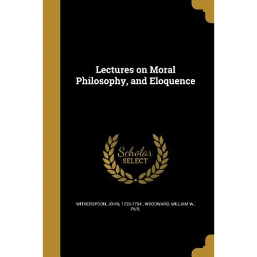 Lectures on Moral Philosophy, and Eloquence - Paperback