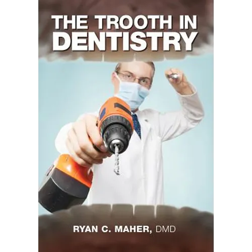 The Trooth in Dentistry - Hardcover