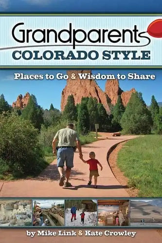 Grandparents Colorado Style: Places to Go & Wisdom to Share - Paperback