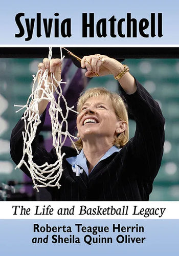 Sylvia Hatchell: The Life and Basketball Legacy - Paperback