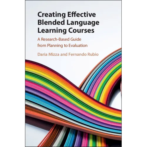 Creating Effective Blended Language Learning Courses: A Research-Based Guide from Planning to Evaluation - Paperback