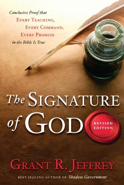 The Signature of God: Conclusive Proof That Every Teaching, Every Command, Every Promise in the Bible Is True - Paperback