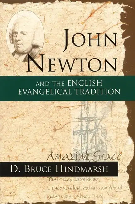 John Newton and the English Evangelical Tradition: Between the Conversions of Wesley and Wilberforce - Paperback