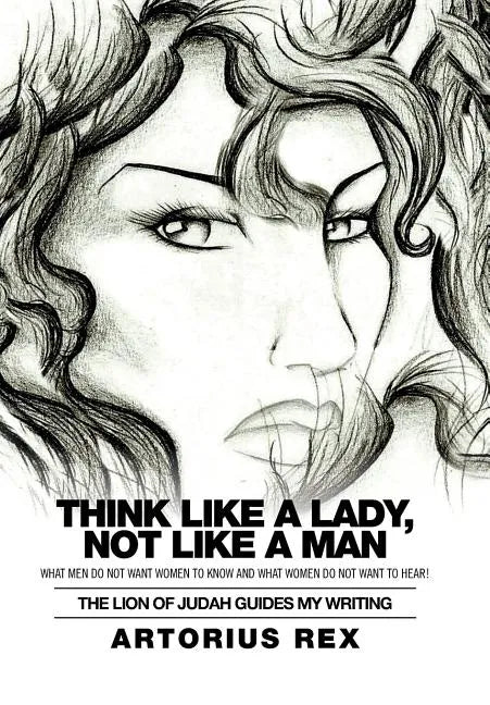 Think Like a Lady, Not Like a Man: What Men Do Not Women to Know and What Women Do Not Want to Hear! - Hardcover