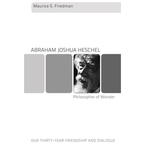 Abraham Joshua Heschel--Philosopher of Wonder: Our Thirty-Year Friendship and Dialogue - Hardcover