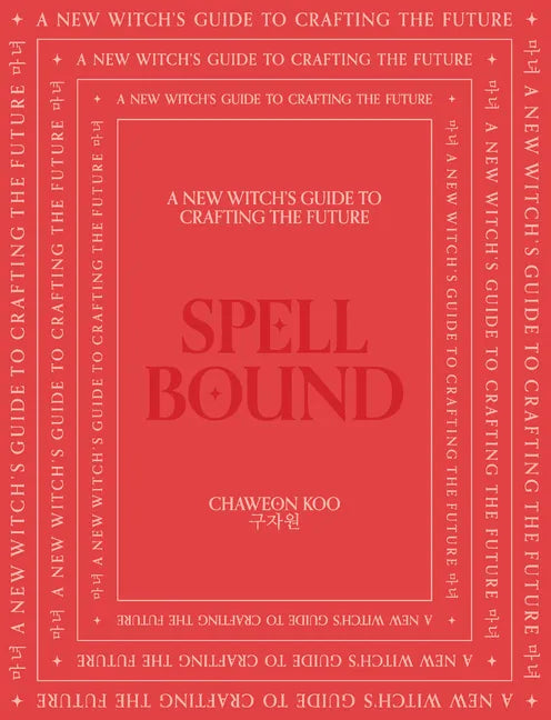 Spell Bound: A New Witch's Guide to Crafting the Future - Hardcover