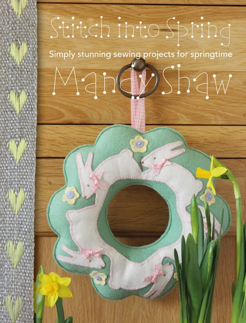 Stitch Into Spring: Simply Stunning Sewing Projects for Springtime - Paperback