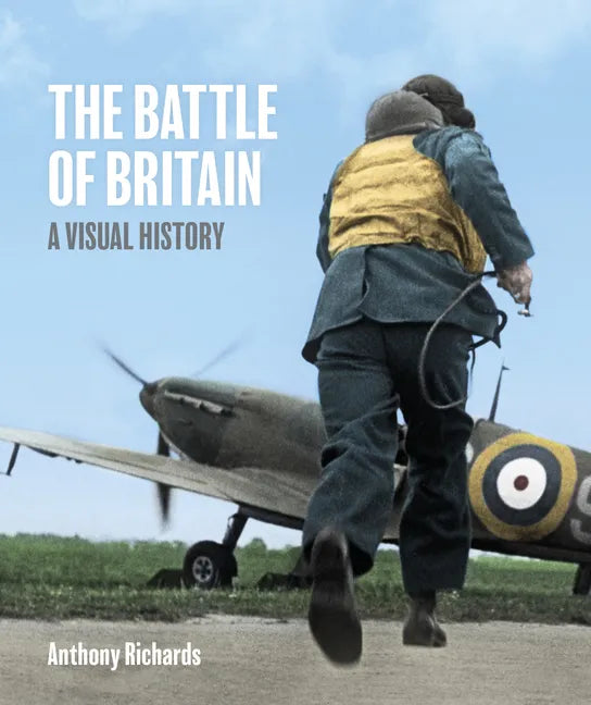 Battle of Britain: A Visual History - Hardcover