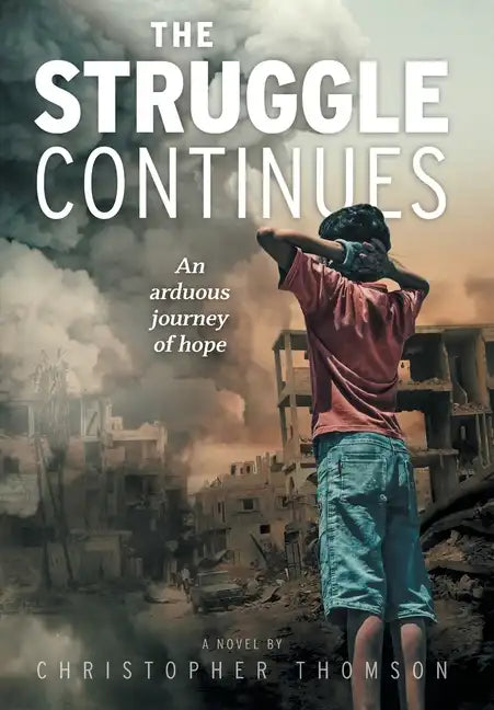 The Struggle Continues: An arduous journey of hope - Hardcover