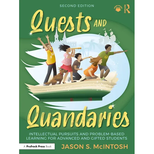 Quests and Quandaries: Intellectual Pursuits and Problem-Based Learning for Advanced and Gifted Students - Paperback