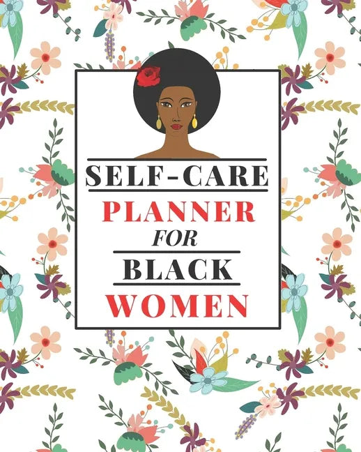 Self-Care Planner for Black Women: 1 Year Daily Self care/Mental Health planner for Black Women: Daily Self-care Log Mood Tracker Daily Task Planner A - Paperback