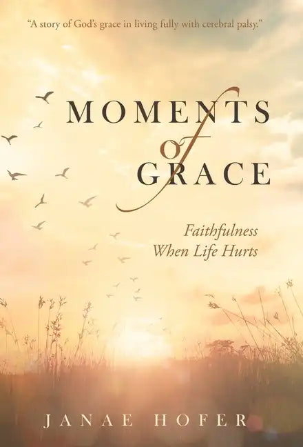 Moments of Grace: Faithfulness When Life Hurts - Hardcover