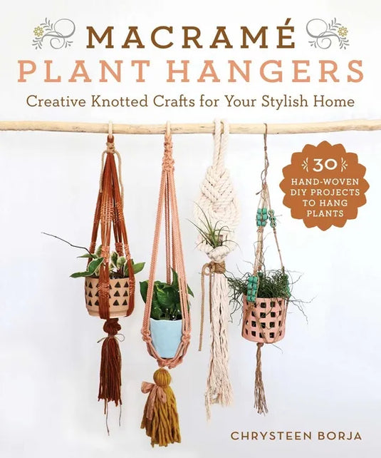 Macramé Plant Hangers: Creative Knotted Crafts for Your Stylish Home - Paperback